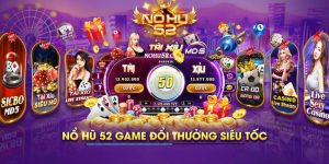 Nổ hũ 52 - Thế giới đổi thưởng trực tuyến uy tín